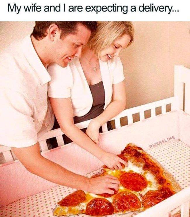 relationship goals meme pizza - My wife and I are expecting a delivery...