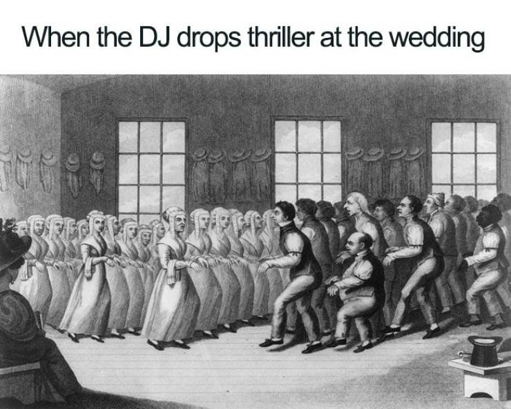 art history memes - When the Dj drops thriller at the wedding os