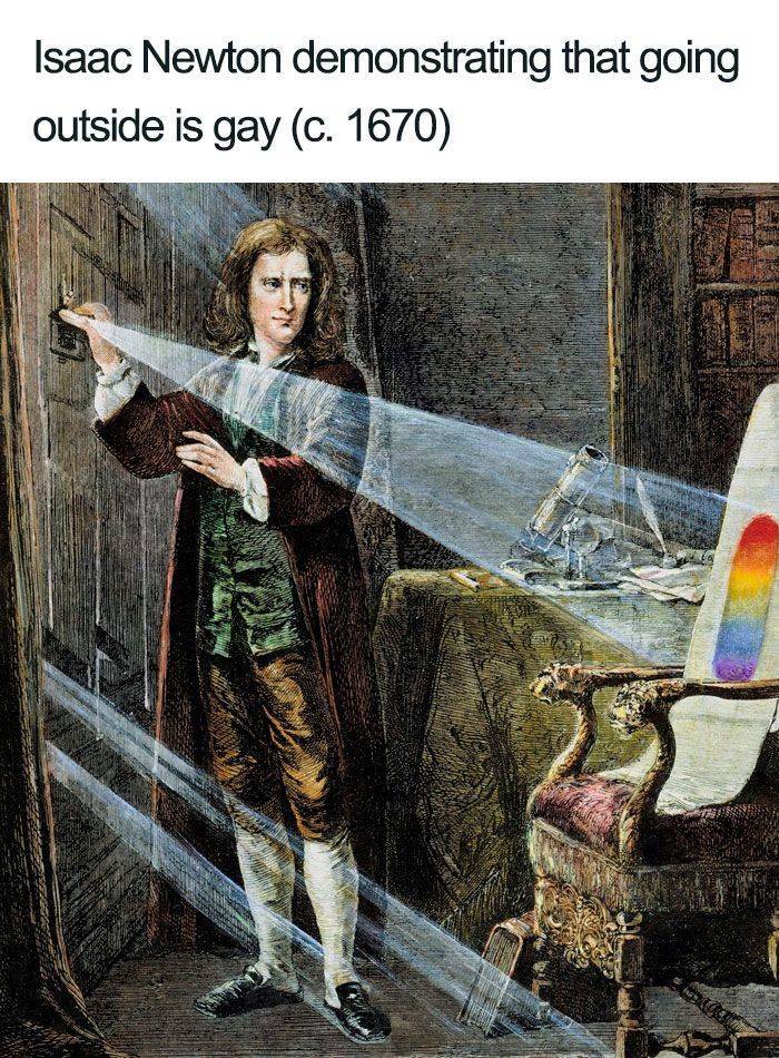 isaac newton demonstrating that going outside - Isaac Newton demonstrating that going outside is gay c. 1670