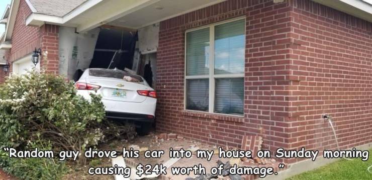 siding - "Random guy drove his car into my house on Sunday morning causing $24k worth of damage." 00