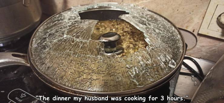 cookware and bakeware - D. "The dinner my husband was cooking for 3 hours."