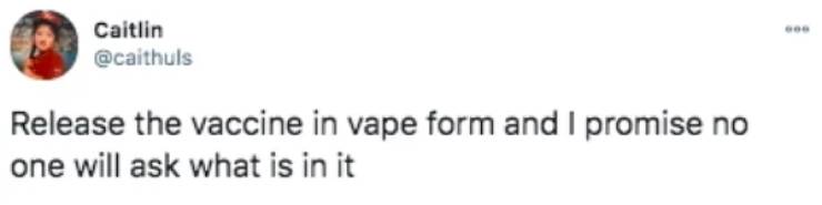 paper - Caitlin Release the vaccine in vape form and I promise no one will ask what is in it