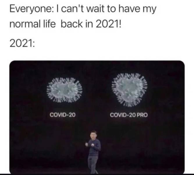 covid 20 covid 20 pro - Everyone I can't wait to have my normal life back in 2021! 2021 Covid20 Covid20 Pro