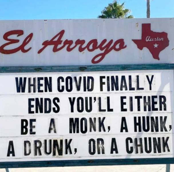 church signs - El Arroyo Austin When Covid Finally Ends You'Ll Either Be A Monk, A Hunk, A Drunk, Or A Chunk