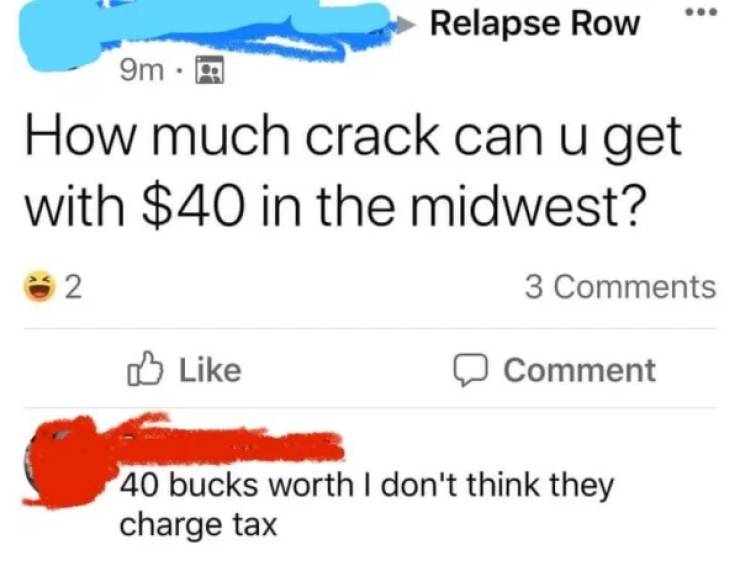 diagram - Relapse Row ... 9m How much crack can u get with $40 in the midwest? 2 3 Comment 40 bucks worth I don't think they charge tax