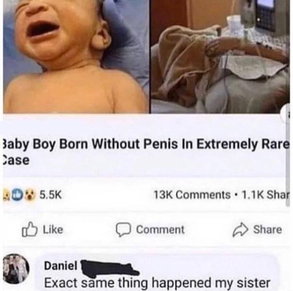 r technicallythetruth - Baby Boy Born Without Penis In Extremely Rare Case 40% 13K Shar Comment Daniel Exact same thing happened my sister