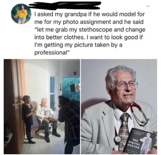 r mademesmile - I asked my grandpa if he would model for me for my photo assignment and he said "let me grab my stethoscope and change into better clothes. I want to look good if I'm getting my picture taken by a professional" The Digital Doctor