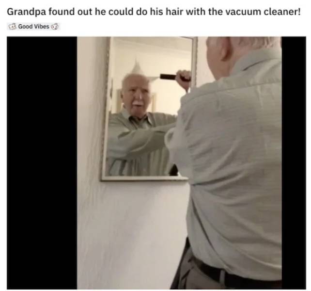 shoulder - Grandpa found out he could do his hair with the vacuum cleaner! Good Vibes