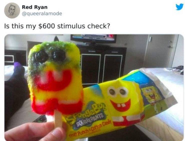 Red Ryan Is this my $600 stimulus check? StengeBo Squarepants fron Punch Cotton Candy
