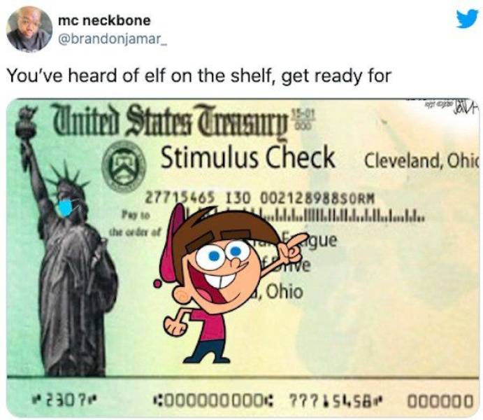 stimulus check - mc neckbone You've heard of elf on the shelf, get ready for United States Trisury Stimulus Check Cleveland, Ohic 27715465 130 002128988SORM Puto Llllllll the boot Migue oride Ohio 2307 0000000000 77?15456 000000