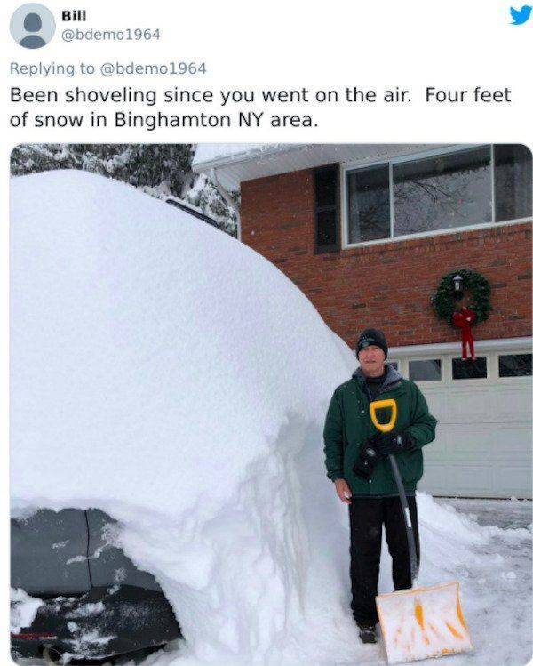 snow - Bill Been shoveling since you went on the air. Four feet of snow in Binghamton Ny area. D