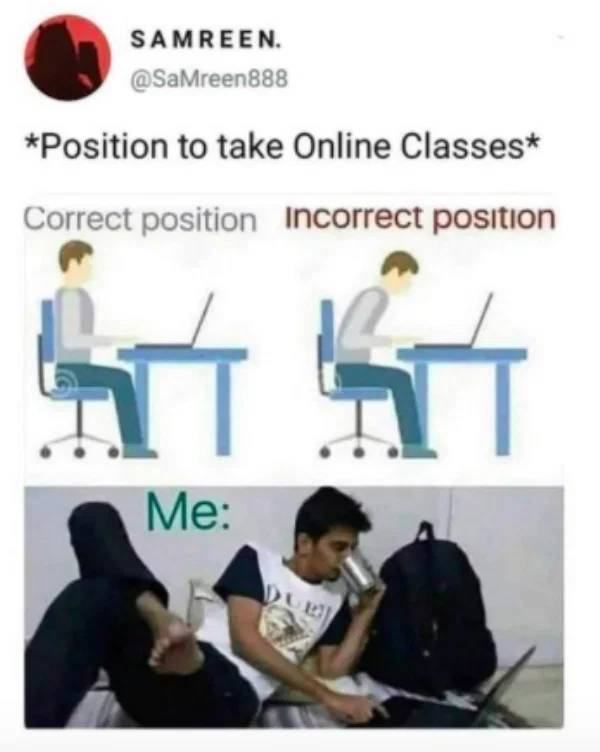 wonder why my back hurts meme - Samreen. 888 Position to take Online Classes Correct position Incorrect position Me