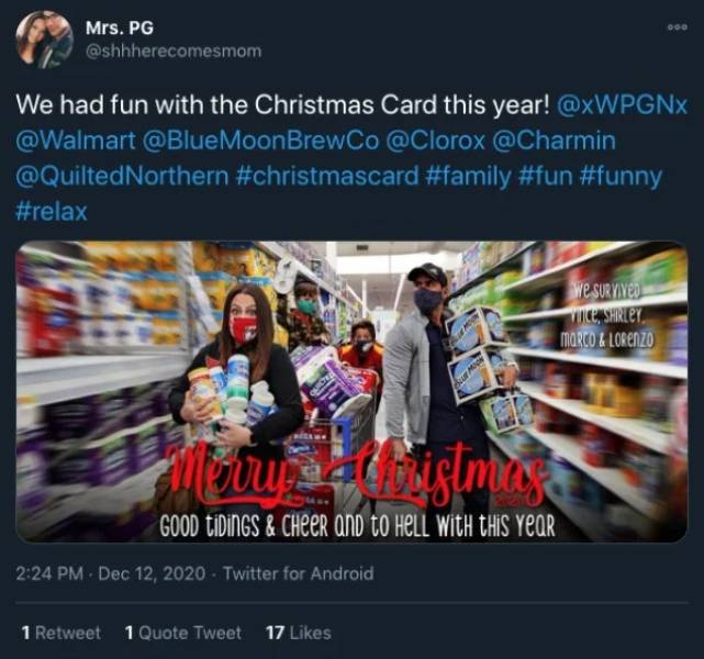 display advertising - 000 Mrs. Pg We had fun with the Christmas Card this year! MoonBrewCo We Suryived vice, Shrey Marco & Lorenzo A Good tidings & Cheer and to Hell With this year Twitter for Android 1 Retweet 1 Quote Tweet 17