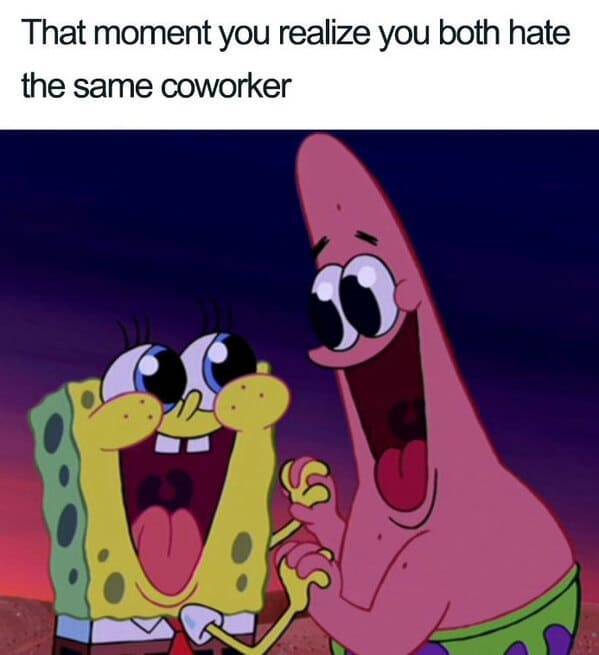 spongebob and patrick excited - That moment you realize you both hate the same coworker
