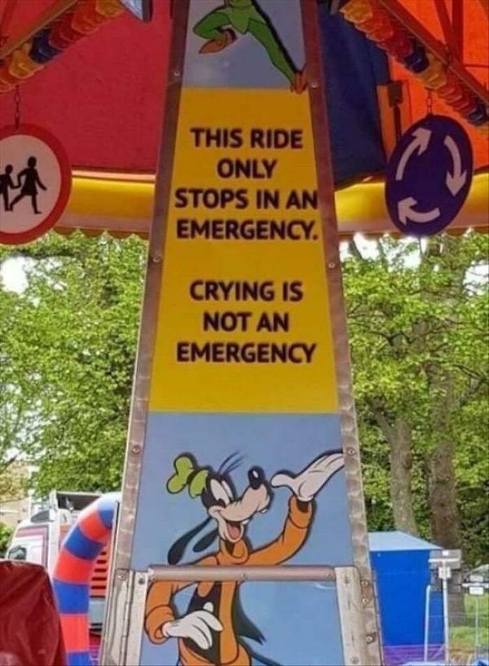 blursed signs - This Ride Only Stops In An Emergency. Crying Is Not An Emergency