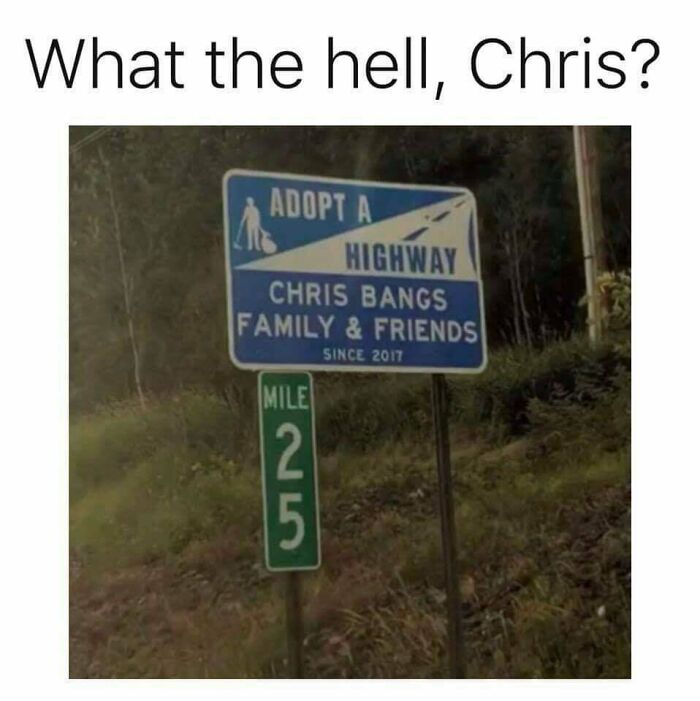 sweet home alabama jokes - What the hell, Chris? Adopta Highway Chris Bangs Family & Friends Since 2017 Mile 2 15