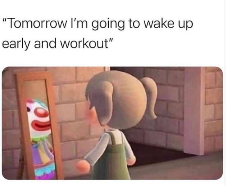 tomorrow i m going to wake up early - "Tomorrow I'm going to wake up early and workout"