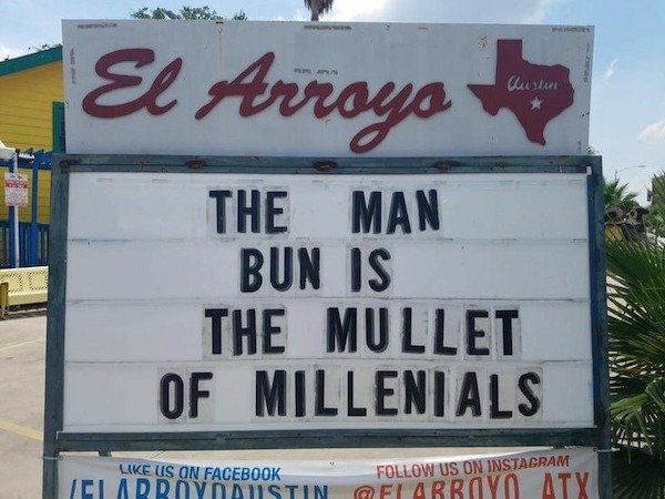 funny truth memes - The Man Bun Is The Mullet Of Millenials