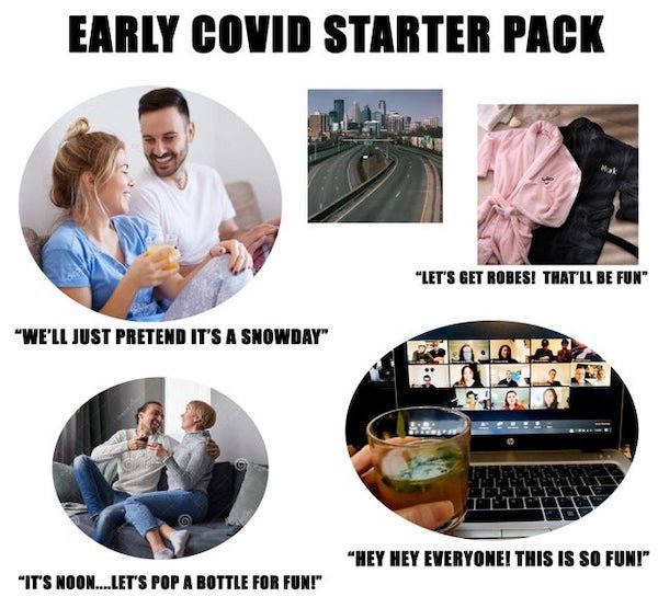 funny truth memes - Early Covid Starter Pack