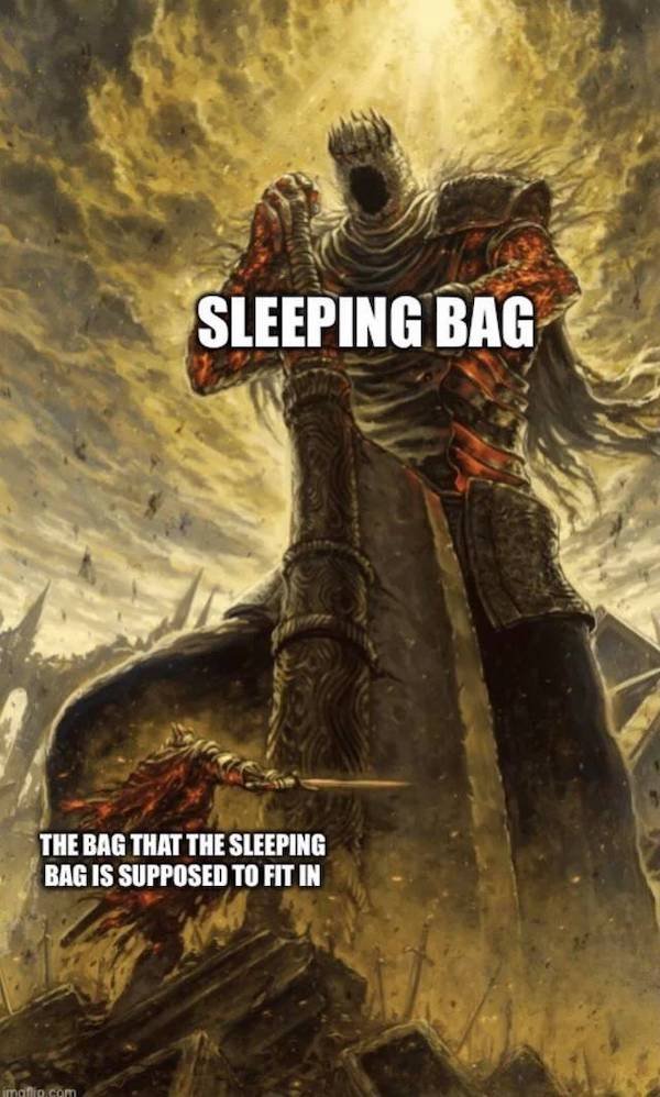 funny truth memes - Sleeping Bag The Bag That The Sleeping Bag Is Supposed To Fit In