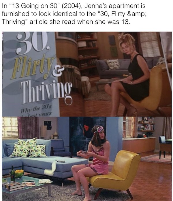 30 flirty and thriving - In 13 Going on 30" 2004, Jenna's apartment is furnished to look identical to the "30, Flirty &amp; Thriving" article she read when she was 13. 30. Thriving In the 30s Lars