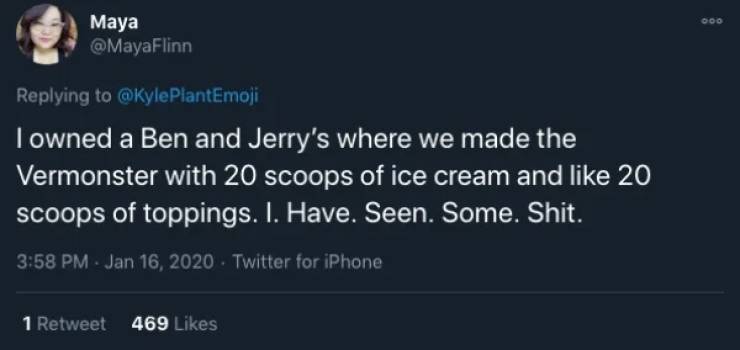 best friend quotes - Doo Maya Towned a Ben and Jerry's where we made the Vermonster with 20 scoops of ice cream and 20 scoops of toppings. I. Have. Seen. Some. Shit. Twitter for iPhone 1 Retweet 469