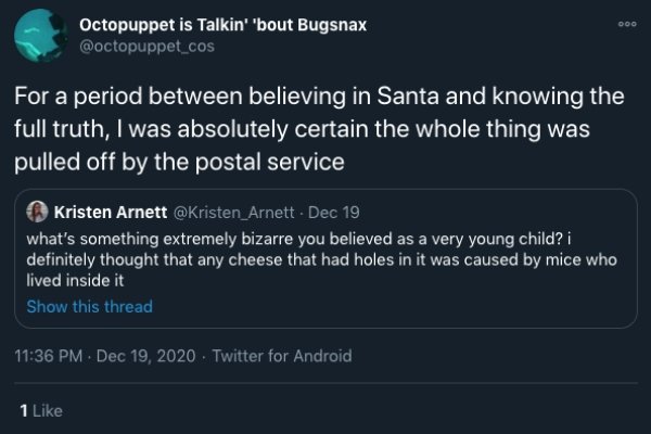 funny childhood thoughts - For a period between believing in Santa and knowing the full truth, I was absolutely certain the whole thing was pulled off by the postal service