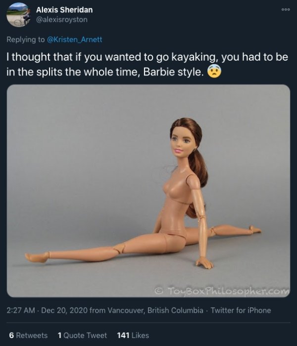 funny childhood thoughts - I thought that if you wanted to go kayaking, you had to be in the splits the whole time, Barbie style.