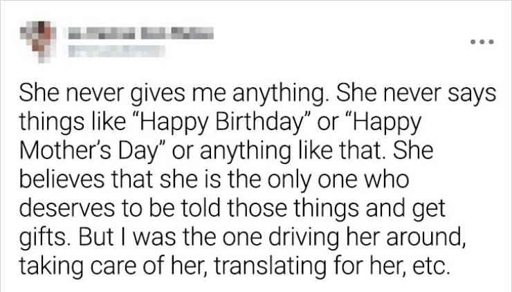 handwriting - She never gives me anything. She never says things "Happy Birthday or Happy Mother's Day" or anything that. She believes that she is the only one who deserves to be told those things and get gifts. But I was the one driving her around, takin