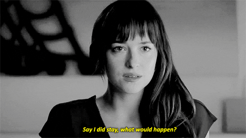 50 shades anastasia gif - Say I did stay, what would happen?