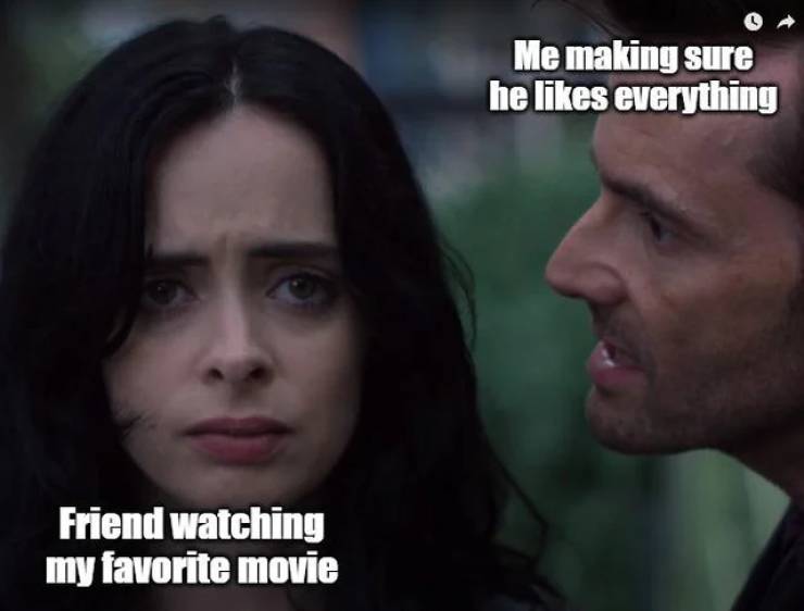 funny memes - Me making sure he everything Friend watching my favorite movie