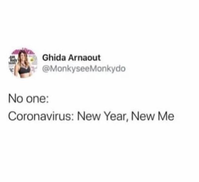 funny memes - No one Coronavirus New Year, New Me