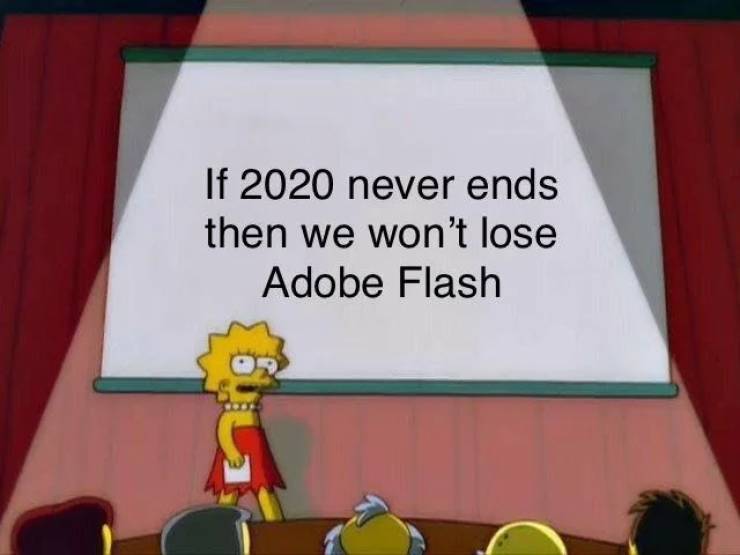 funny memes - lisa simpson meme - If 2020 never ends then we won't lose Adobe Flash