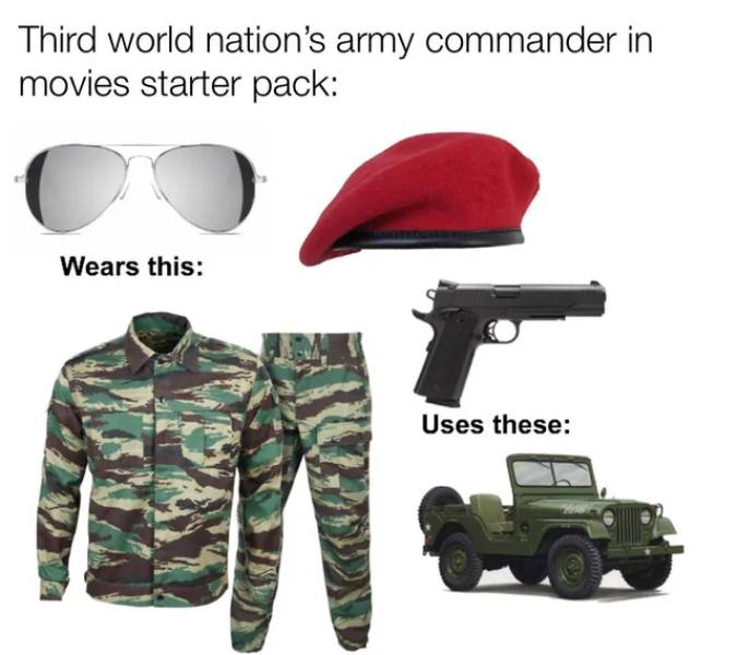 funny memes - Third world nation's army commander in movies starter pack Wears this Uses these