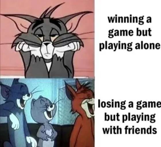 winning a game but playing alone - winning a game but playing alone losing a game but playing with friends