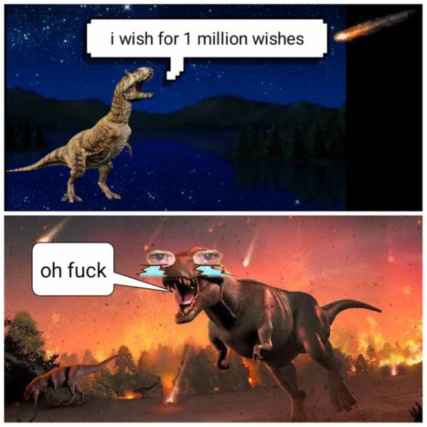 dinosaurs asteroid - i wish for 1 million wishes oh fuck