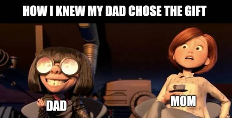 edna mode - How I Knew My Dad Chose The Gift Di Dad Mom