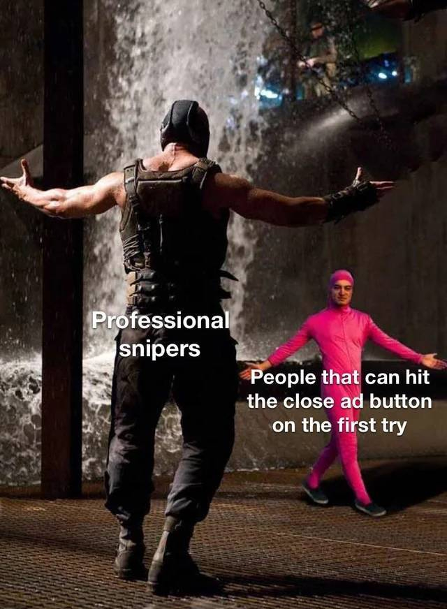filthy frank bane meme template - Professional snipers People that can hit the close ad button on the first try