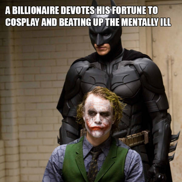 batman the dark knight - A Billionaire Devotes His Fortune To Cosplay And Beating Up The Mentally Ill