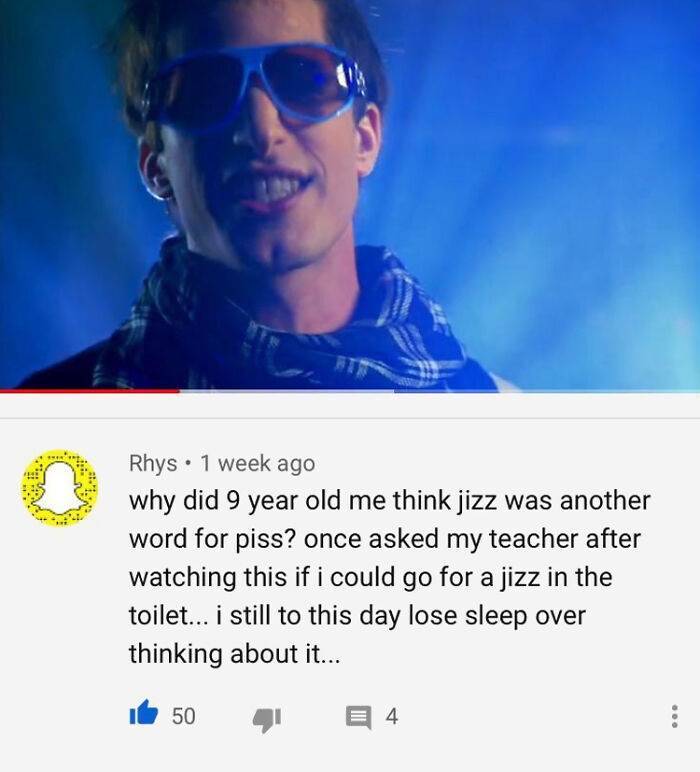 cool - Rhys. 1 week ago why did 9 year old me think jizz was another word for piss? once asked my teacher after watching this if i could go for a jizz in the toilet... I still to this day lose sleep over thinking about it... 50 E 4