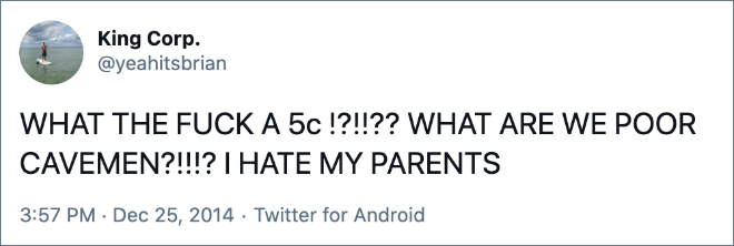 paper - King Corp. What The Fuck A 5c !?!!?? What Are We Poor Cavemen?!!!? I Hate My Parents . Twitter for Android