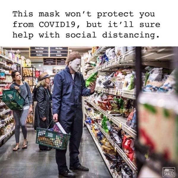 michael myers social distancing - This mask won't protect you from COVID19, but it'll sure help with social distancing. Fit Febre doo Shaltz