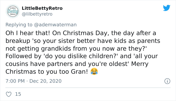 Lalo Bettu LittleBetty Retro Retro Oh I hear that! On Christmas Day, the day after a breakup 'so your sister better have kids as parents not getting grandkids from you now are they?' ed by 'do you dis children?' and 'all your cousins have partners and…