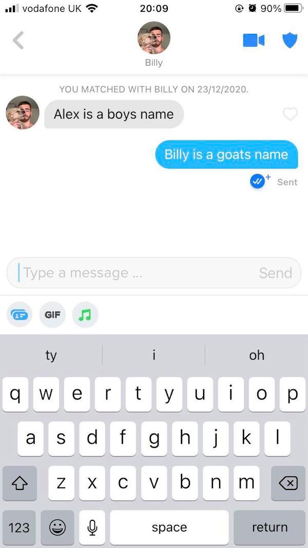 metro metro line up - il vodafone Uk @ 90% Billy You Matched With Billy On 23122020. Alex is a boys name Billy is a goats name V Sent Type a message. Send Gif ty i oh q W e r ty u i O p a S df g hj k N X V bn m R 123 space return