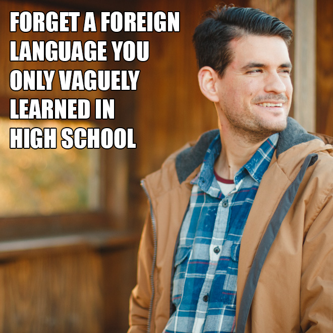 human behavior - Forget A Foreign Language You Only Vaguely Learned In High School