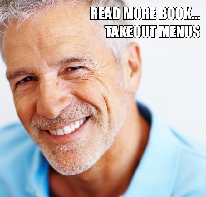 old man whit natural teeth - Read More Book.. Takeout Menus