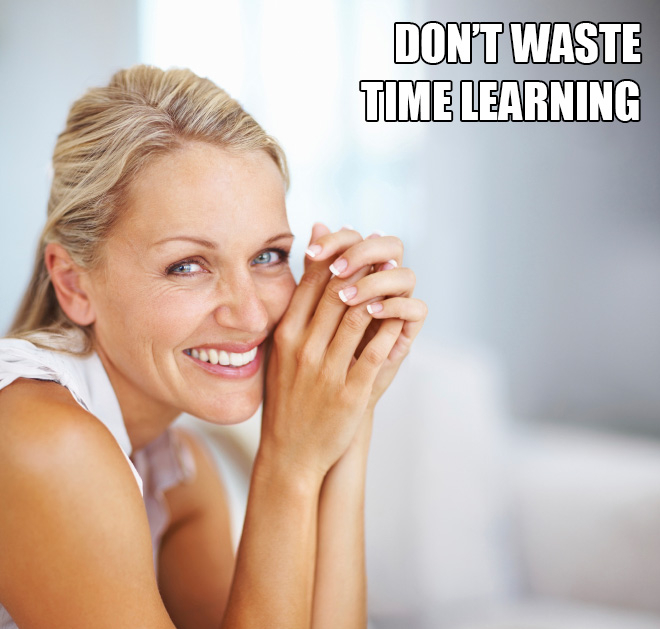 Dont Waste Time Learning