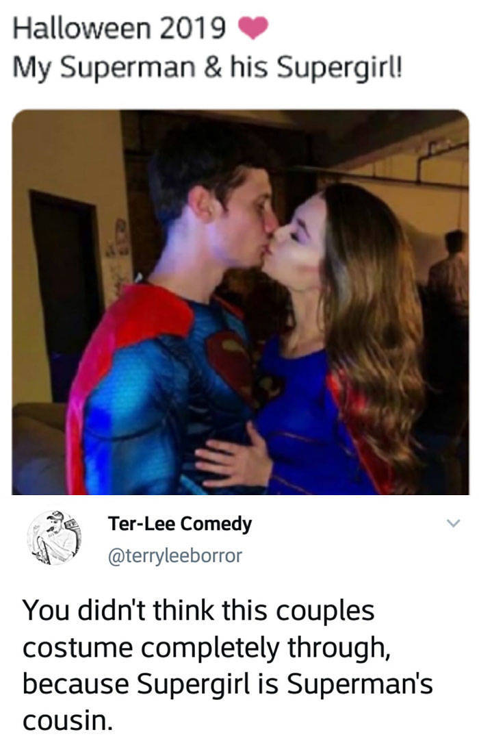 superman funny memes - Halloween 2019 My Superman & his Supergirl! TerLee Comedy You didn't think this couples costume completely through, because Supergirl is Superman's cousin.