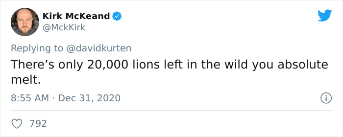 Support Peaceful Protest Act - Kirk McKeand There's only 20,000 lions left in the wild you absolute melt. 0 792