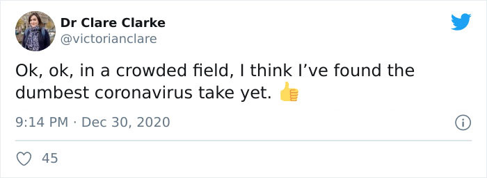 twitter - Dr Clare Clarke Ok, ok, in a crowded field, I think I've found the dumbest coronavirus take yet. 45